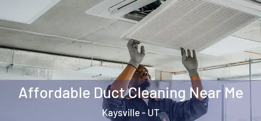  Affordable Duct Cleaning Near Me Kaysville - UT