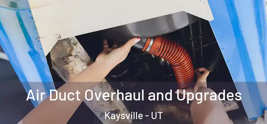  Air Duct Overhaul and Upgrades Kaysville - UT