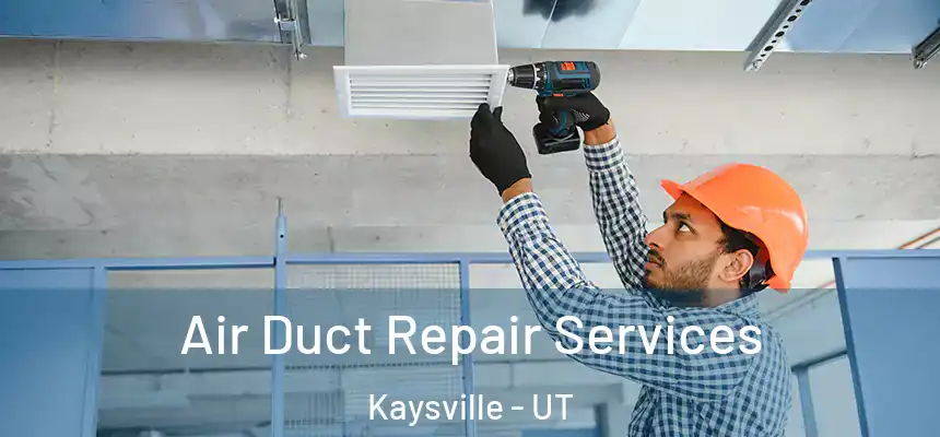  Air Duct Repair Services Kaysville - UT