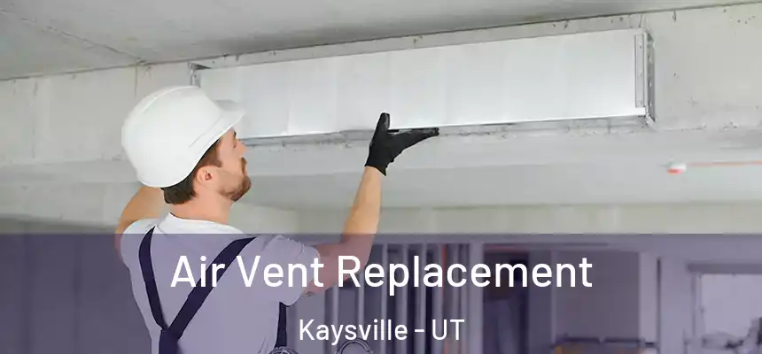  Air Vent Replacement Kaysville - UT