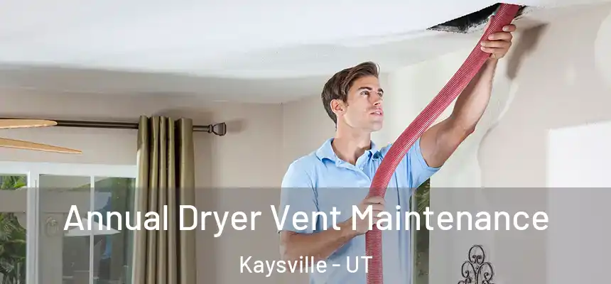  Annual Dryer Vent Maintenance Kaysville - UT