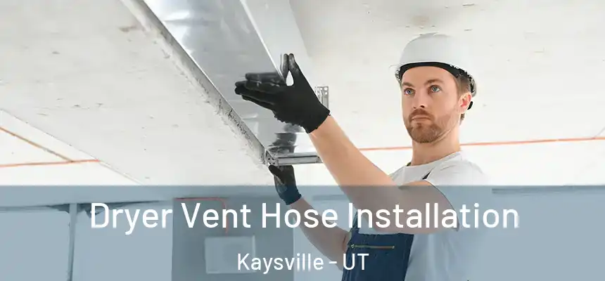  Dryer Vent Hose Installation Kaysville - UT