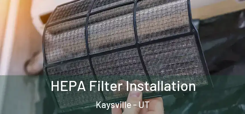  HEPA Filter Installation Kaysville - UT