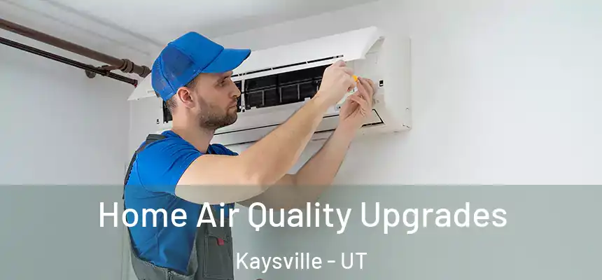  Home Air Quality Upgrades Kaysville - UT