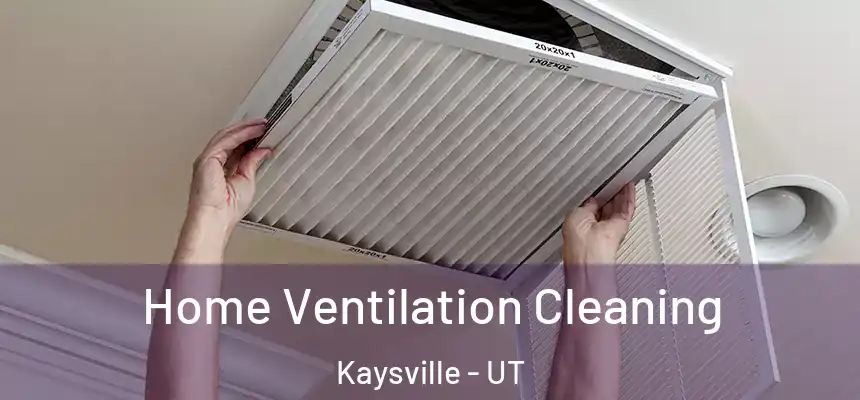 Home Ventilation Cleaning Kaysville - UT