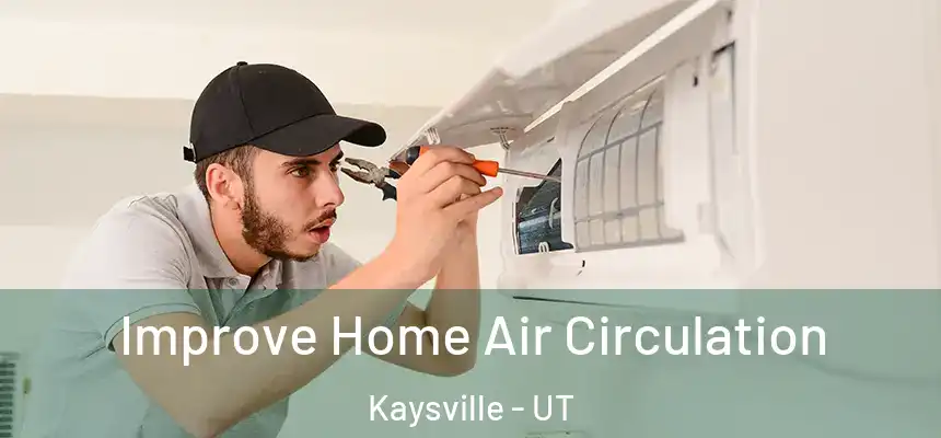  Improve Home Air Circulation Kaysville - UT