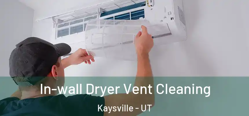  In-wall Dryer Vent Cleaning Kaysville - UT
