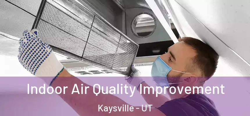  Indoor Air Quality Improvement Kaysville - UT