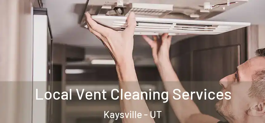  Local Vent Cleaning Services Kaysville - UT
