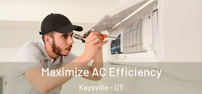  Maximize AC Efficiency Kaysville - UT
