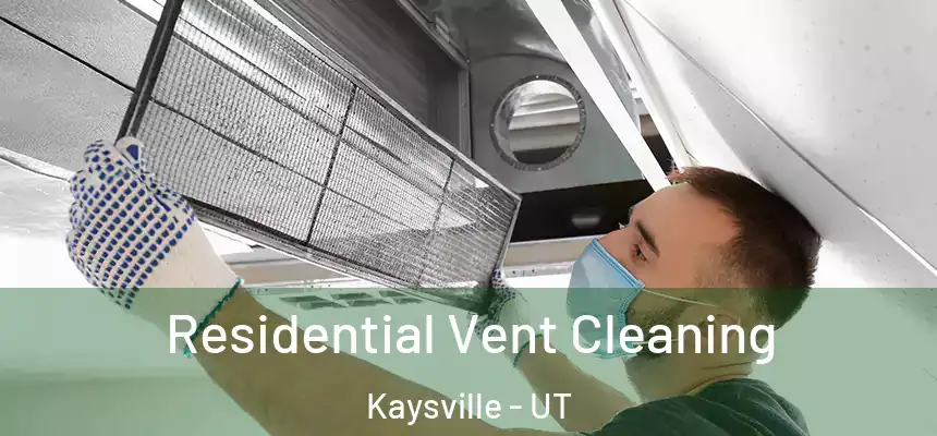  Residential Vent Cleaning Kaysville - UT