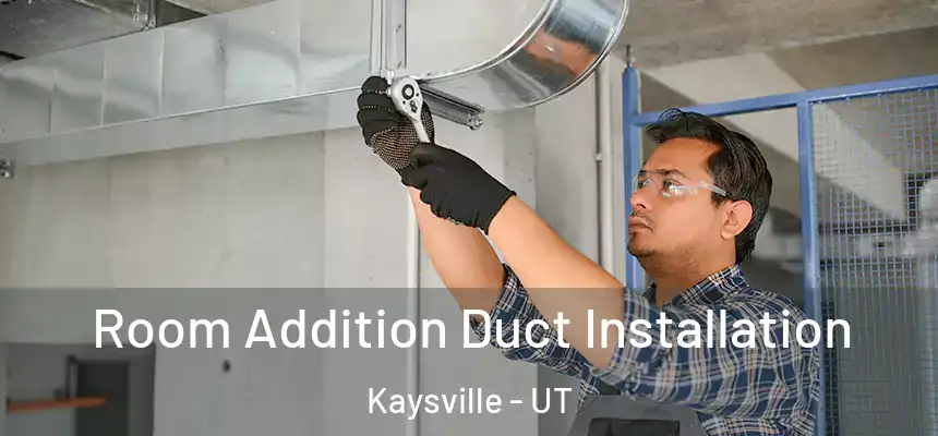  Room Addition Duct Installation Kaysville - UT
