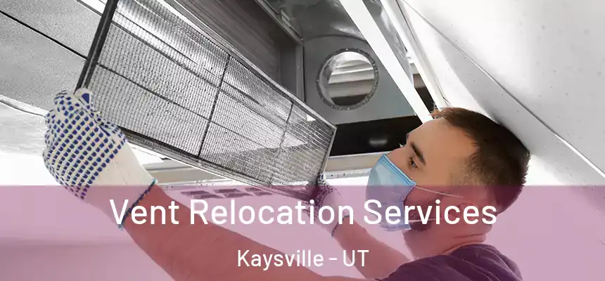 Vent Relocation Services Kaysville - UT