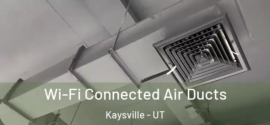  Wi-Fi Connected Air Ducts Kaysville - UT